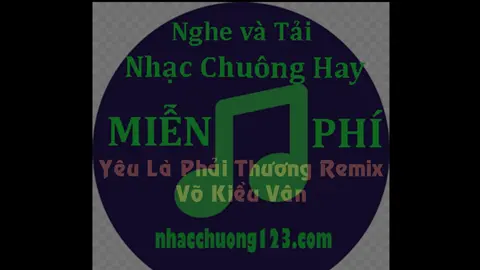 Nhạc Chuông Yêu Là Phải Thương Remix - Võ Kiều Vân