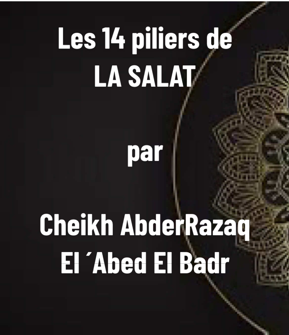 Les piliers de la Salat (au nombre de 14) par Cheikh AbderRazaq El’Abed El Badr حفظه الله  #pourtoi #salat #coran #sounnah #islamic_video #salaf #salafi #cheikh 