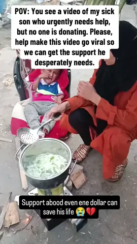 POV: You see a video of my sick son who urgently needs help, but no one is donating. Please, help make this video go viral so we can get the support he desperately needs.#fypシ゚viral🖤tiktok☆♡🦋myvideo #fyp #fypシ゚ #foryoupage❤️❤️ #humanityfirst #kindness 