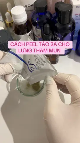 Cách peel tảo 2a thâm mụn lưng #mayspa #trị_mụn_chuẩn_ykhoa #peel_da #trị_thâm_lưng 