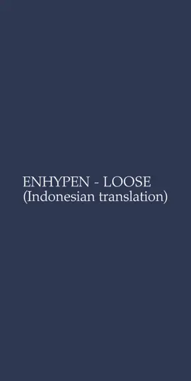 enhypen - loose (terjemahan Indonesia) lyrics #fyp #enhypen #engene 