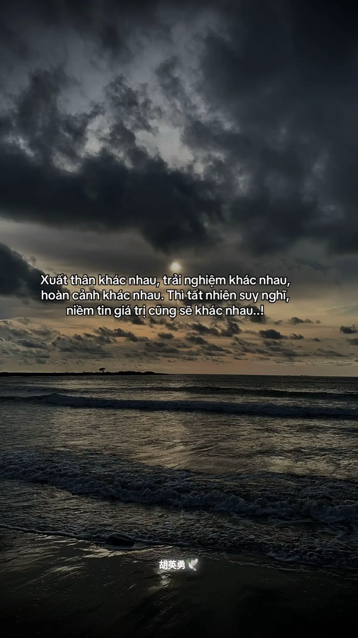 Xuất thân khác nhau, trải nghiệm khác nhau,  hoàn cảnh khác nhau. Thì tất nhiên suy nghĩ,  niềm tin giá trị cũng sẽ khác nhau..!