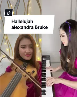 Hallelujah Alexandra Bruke duet Piano Dan Violin #violin #piano #pianist #violinist #biolacoverrohani #hallelujah  @🩷❤️PRINCESS🩷PUTRI❤️🩷 