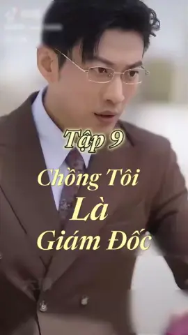 Phần 8 Chồng Tôi Là Giám Đốc #phimtrungquoc #reviewphim #review #phimhay 