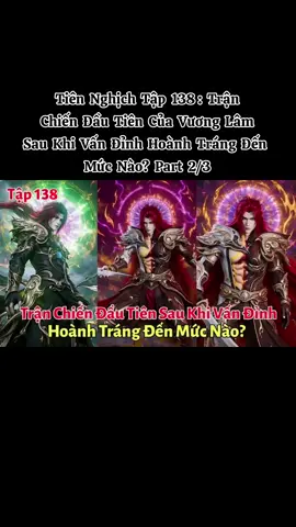 Tiên Nghịch Tập 138: Trận Chiến Đầu Tiên Của Vương Lâm Sau Khi Vấn Đỉnh Hoành Tráng Đến Mức Nào? Part 2/3  #reviewtruyen_tiennghich #tiennghichtap138 #vandinh_vuonglam #dptk_vietsub 