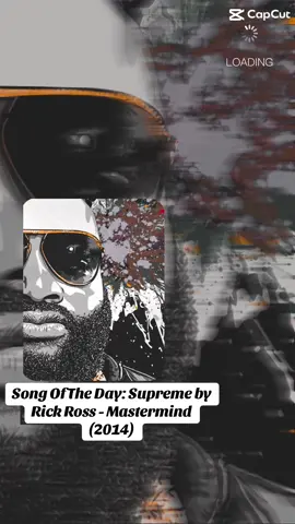 Song Of The Day: Supreme by Rick Ross - Mastermind (2014) #fyp #raptok #catchinzzzs 