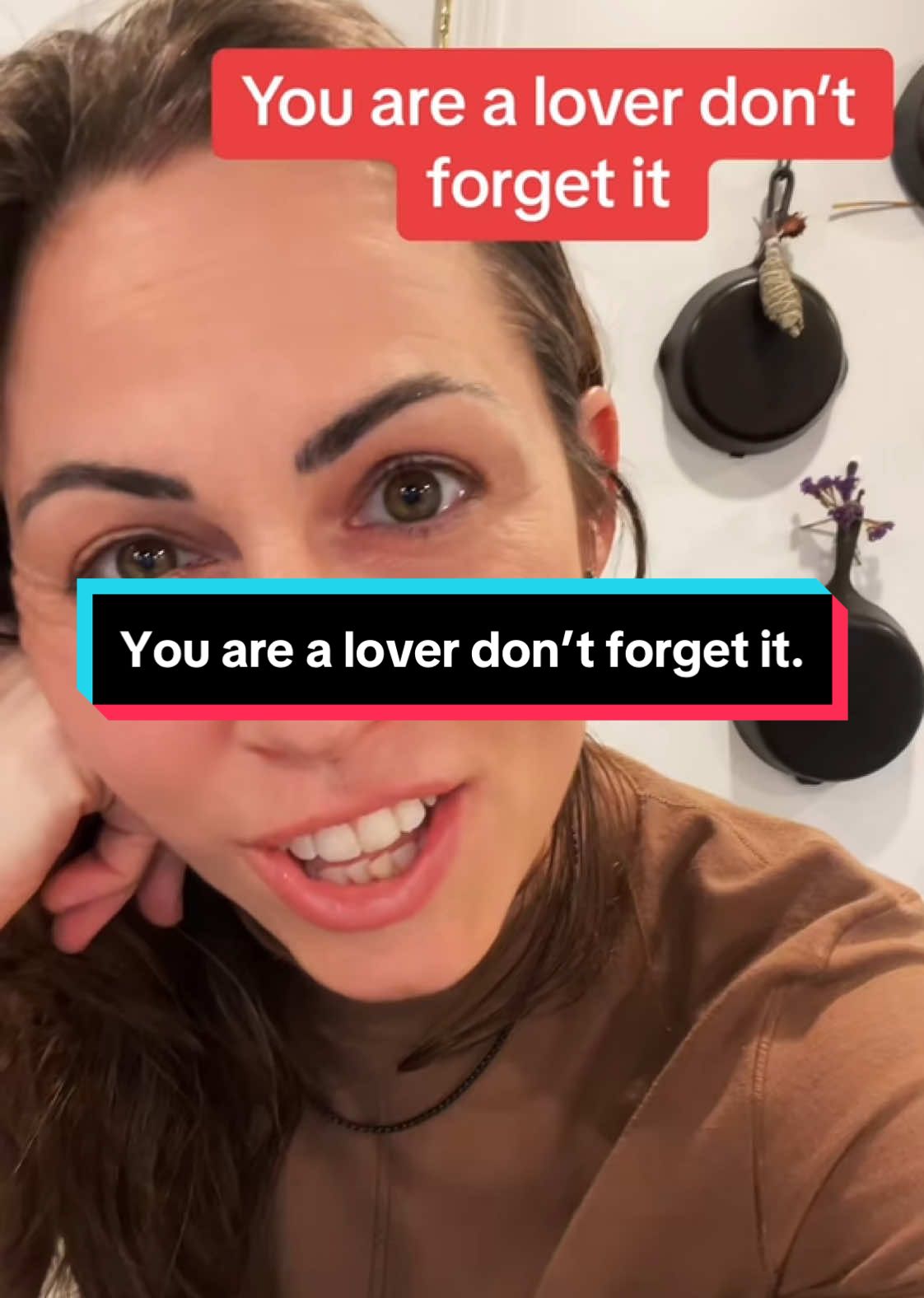 You are a lover don’t forget it.