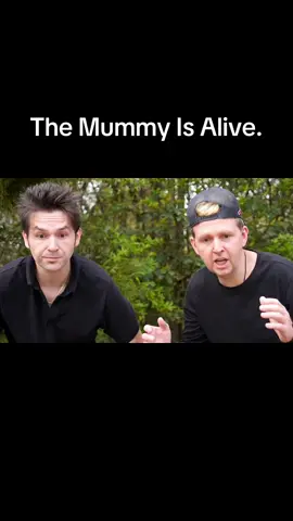 The Mummy Is Alive.