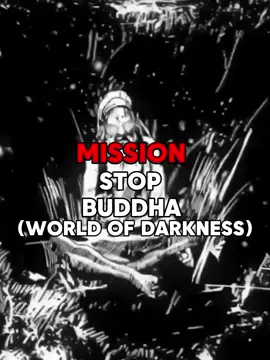 MISSION\STOP BUDDHA#worldofdarkness#marve#dc#scpfoundation 
