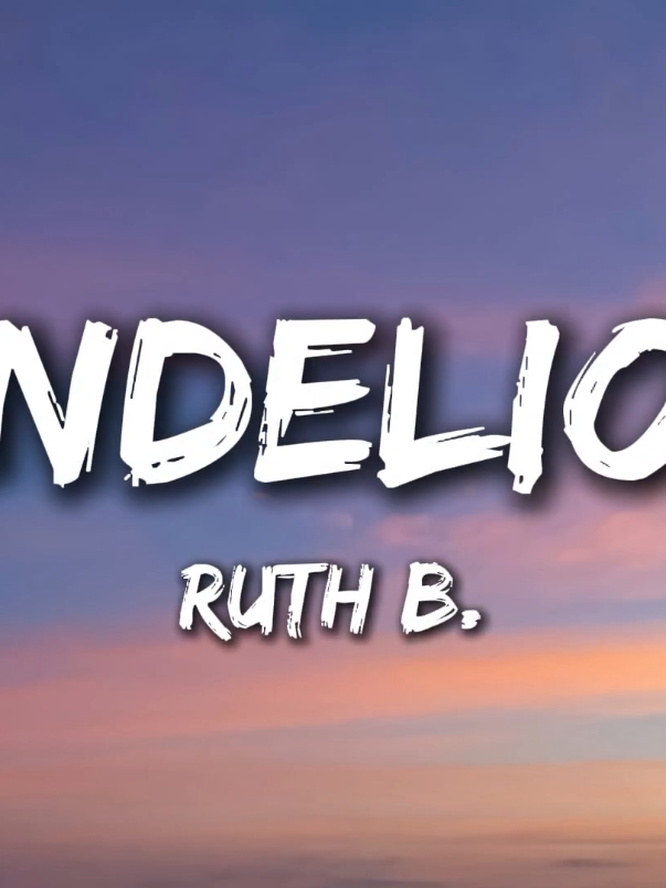 Ruth B. - Dandelions (Lyrics) #ruthb #dandelions #music #lyrics 