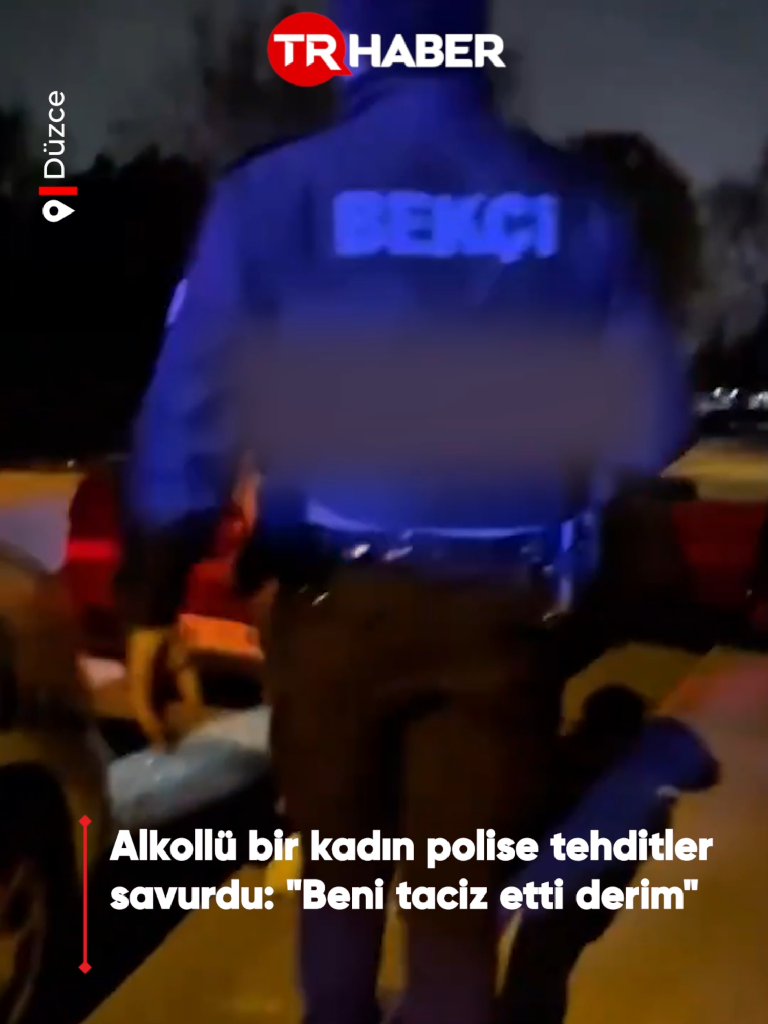 Düzce’de alkollü bir kadın, polise zor anlar yaşattı: 