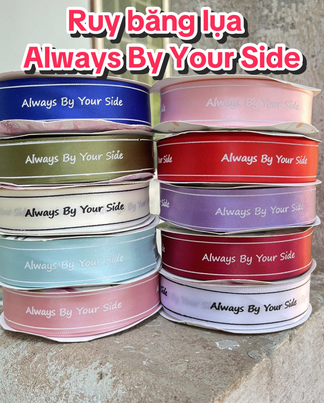 Ruy băng lụa in chữ Always By Your Side dài 40yard #ruybanglua #ruybang 