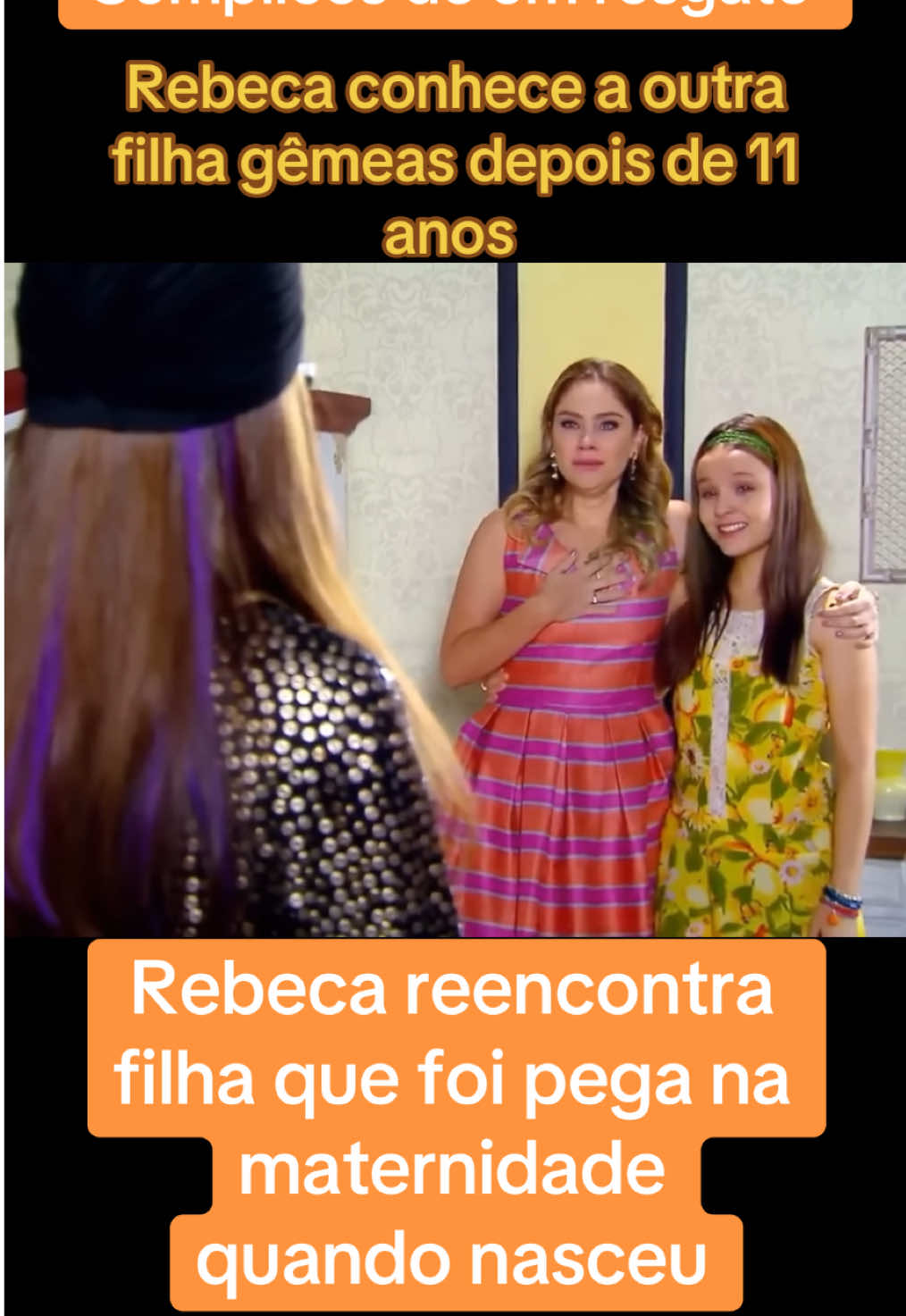 Rebaçã conhece a filha gêmeas  pela primeira vez depois de 11 anos após ser raptada na maternidade #larissamanoela #cumplicesdeumresgate #cumplicesderesgate #isabelajunqueira 