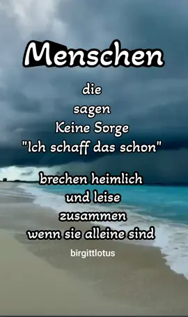 birgittlotus #sprüchekiste  #foryou #fy #fyp #viral  #enttäuschung #wahresprüche #wiewahr #schlechtemenschen #weisheit #daswahreleben #traurigaberwahr #schmerz  #sprüchezumnachdenken #sprücheundzitate #gutgesagt #gedanken #weinen #enttäuschen #lebensweisheiten #lebenssprüche #sprüchezumnachdenken #gedankenundsprüche #verzeihen #sprücheundgedanken #meer   #falscheMenschen #zukunfstangst  #bösemenschen #ängste #zerbrechen #dasmussmalgesagtwerden  #meinvideo #fehlendemenschlichkeit #traurig #wenndieseeleweint 