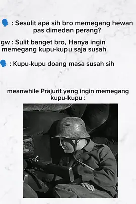 Sesulit itukah? 🥺🥀 #fyp #sejarah #ww1 #ww2 #warishell #war #hell #foryoupageofficiall #viral #soldierww2 #kupukupu #prajurit #meme #capcut #meanwhile #creatorsearchinsights #historyww2 #medanperang 