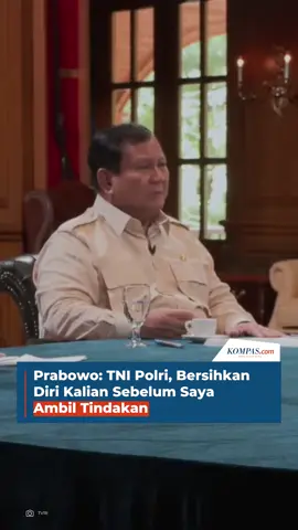 Presiden Prabowo Subianto meminta TNI/Polri untuk memperbaiki dalam melayani masyarakat.  Prabowo meminta TNI-Polri berbenah sebelum akhirnya ia yang mengambil tindakan. 