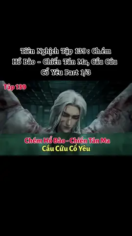 Tiên Nghịch Tập 139: Ch.ém Hồ Bào - Chiến Tán Ma, Cầu Cứu Cổ Yêu Part 1/3  #reviewtruyen_tiennghich #tiennghichtap139 #vuonglam_hoathan 