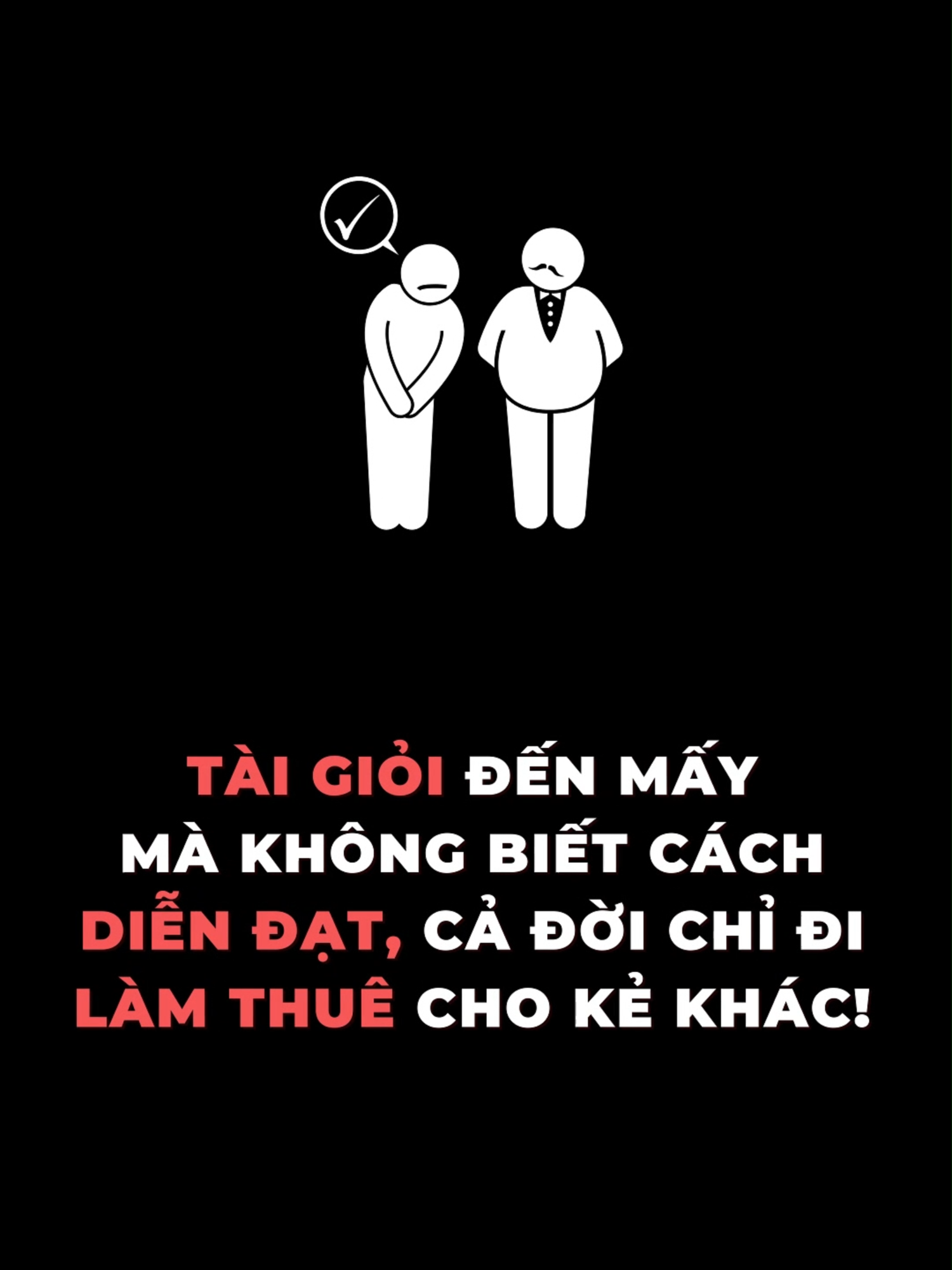 Tài giỏi đến mấy mà không biết cách diễn đạt, cả đời chỉ đi làm thuê cho kẻ khác! #tamlyhocthanhcong #mindset #giaotiepthongminh #sucmanhcuaeq #tinhtehonquyenruhon #xuhuong #viral #learnontiktok