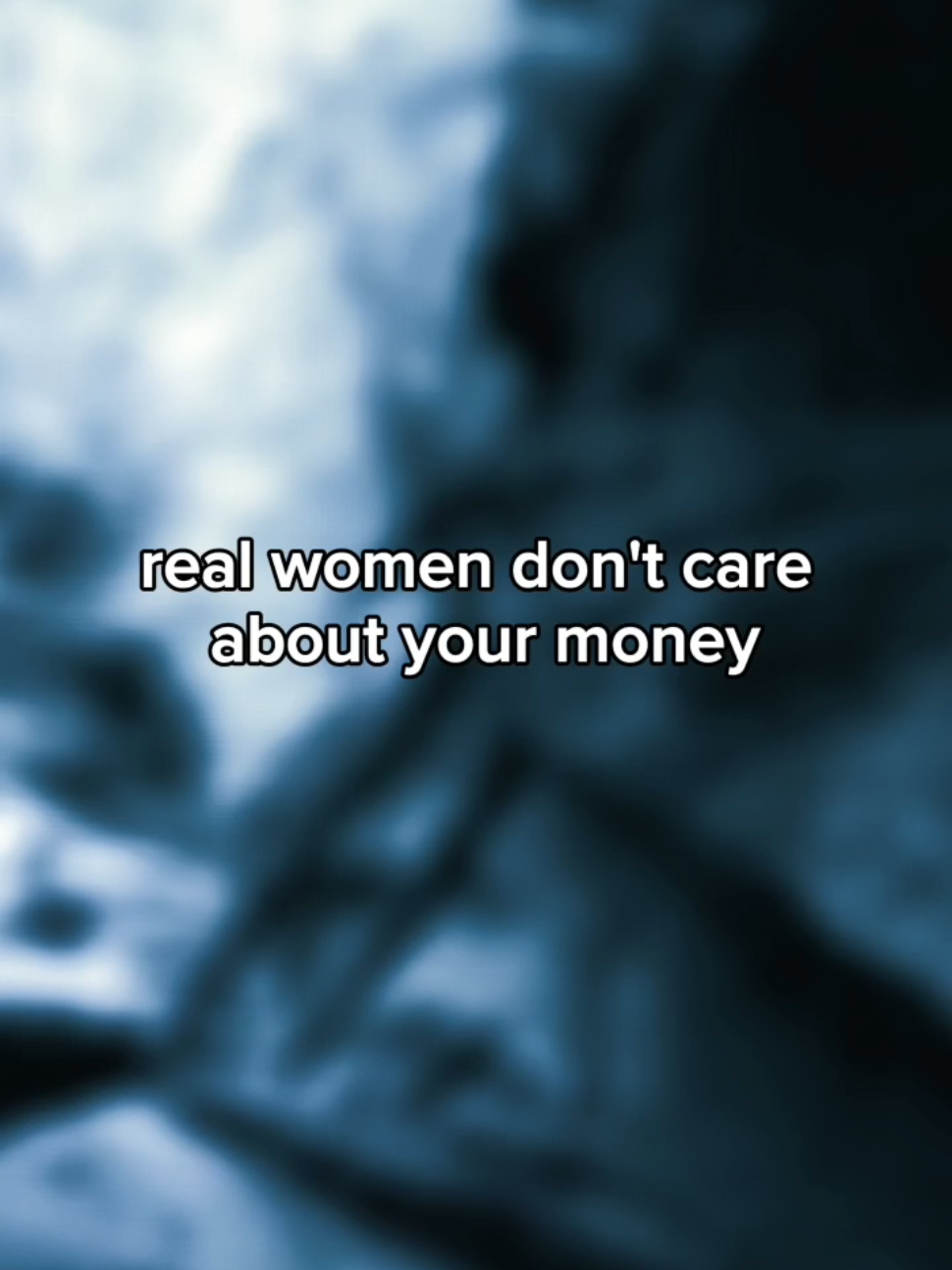 Real Woman don't Care About Your Money...#Love #loveyou #lovequotes #relationships #TrueLove #care #nomoney #fypシ 