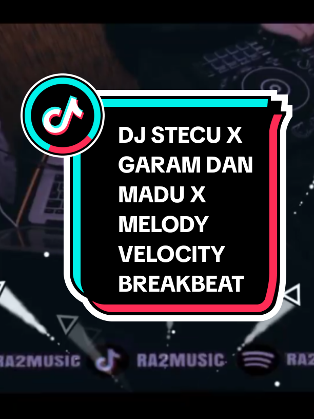 DJ STECU X GARAM DAN MADU X MELODY VELOCITY BREAKBEAT REMIX  [BY RA2MUSIC] #breakbeat  #djremix  #djviral  #djtrbaru  #REMIX  #fullbass🔊  #djtiktokviral  #masukfyp  #djjedagjedug  #masukberanda 