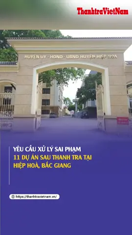 Yêu cầu xử lý sai phạm 11 dự án sau thanh tra tại Hiệp Hoà, Bắc Giang #tapchithanhtra #thanhtravietnam 