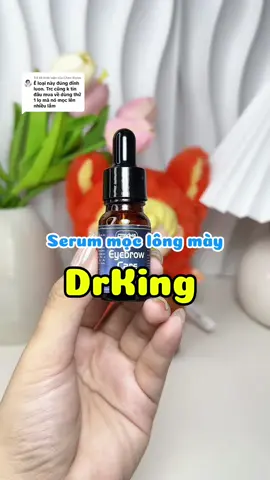 Trả lời @Chan Riviuu  serum mọc lông mày DrKing  đỉnh nhất lòng tui luôn bà uii #longmay #drking #moclongmay #duonglongmay #linreview9 #xuhuong #tiktok 