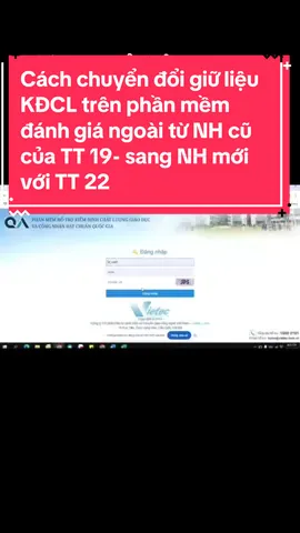 Cách chuyển đổi giữ liệu KĐCL trên phần mềm đánh giá ngoài từ NH cũ của TT 19- sang NH mới với TT 22 mà vẫn giữ được giữ liệu của Năm cũ#parati #nga6868_68 #xuhuong #hot 