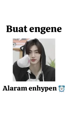 Alarm untuk membangunkan para engene kesayangan🤭🧏🏻‍♀️ .  .  .  #fypage #fyppppppppppppppppppppppp #enhypen #enhypenedit #engene #monts 