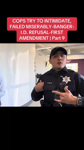 COPS TRY TO INTIMIDATE, FAILED MISERABLY-BANGER-I.D. REFUSAL-FIRST AMENDMENT | Part 9