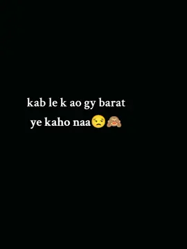 kab le k ai gy braat ye kaho na😒🙈😜#Foryou #fypviralシ #Rooh #fylpシ 