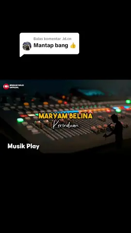 Membalas @.id.cn #fybシviral Maryam Belina Kerinduan #mixingibrahimdaud #su7lawesi #fybgorontalotiktok 