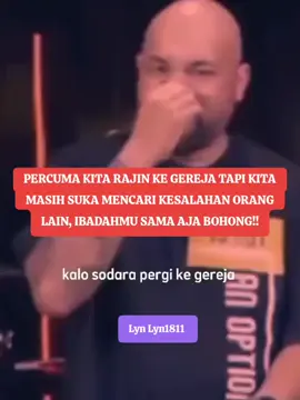 Percuma kita rajin ke gereja tapi masih suka mencari kesalahan orang lain, itu sama aja ibadah kita BOHONG!!!!  Banyak anak Tuhan dalam kecintaannya akan Tuhan tapi hanya sibuk mencari kesalahan orang lain, dia belajar firman Tuhan hanya mengentertaint betapa Kudus, betapa benar dan baiknya dia supaya betapa busuk dan tidak kudusnya orang lain dan harusnya  orang yg seperti itu mengalami suatu pertobatan yg sungguh-sungguh karena tidak pernah ada ajaran mengarah kesitu.  Orang yg dihakimi ditempatkan pada posisi bersalah. Sedangkan yg mengalami mengklaim diri lebih benar. Lebih suci. Dalam dunia keagamaan orang suka terjebak pada kesalahan menghakimi. Contoh kecil: ada orang yg berbulan-bulan tidak bergereja. Buat orang yg suka menghakimi, maka spontan ia akan menilai orang tersebut adalah orang yg tidak setia, malas tidak cinta Tuhan, kurang taat, dan lain sebagainya. Tanpa lebih dahulu mengenali penyebab utamanya, bahkan tidak mau mendengar alasan penyebab sebenarnya ketidakhadirannya di Ibadah Minggu.  Sungguh orang yg jelas punya kesalahan lebih besar malah menghakimi orang yg berbuat kesalahan kecil sekali. Orang yg demikian adalah orang yg ingin 