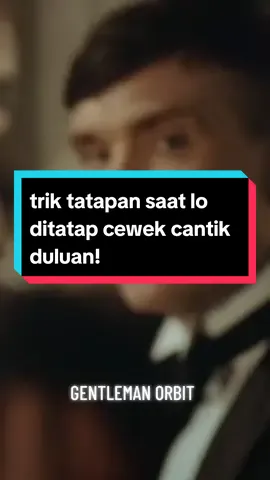 Cewek ngelirik duluan? Jangan buru-buru panik atau salah gerak. #SelfImprovement #bodylanguage #confidence #dominance #eyescontact #thomasshelby #gentleman #SelfControl #selflove 