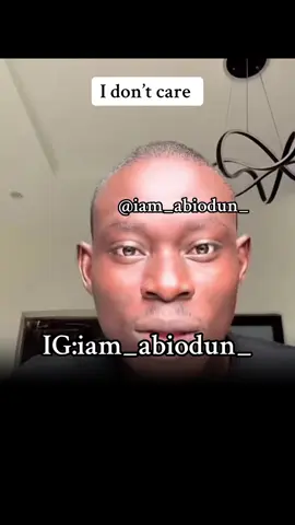I don’t care #iam_abiodun_ 