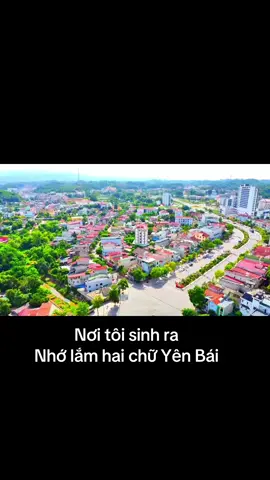 Yên Bái nơi tôi sinh ra