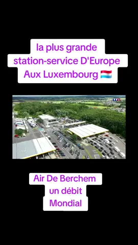 #luxembourg🇱🇺 La plus grande Station-service D'EUROPE😲  débit Mondial Air de Berchem  #carburant #🇱🇺  #🇨🇵 #stationery  #fpyシ 