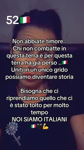Non abbiate timore#unitisempre🇮🇹🖤🇮🇹🖤🇮🇹🖤🇮🇹🖤🇮🇹#testaaltasempre😘💯 #NOI #noi siamo italiani#forzaart52🇮🇹🇮🇹🇮🇹🇮🇹🇮🇹 