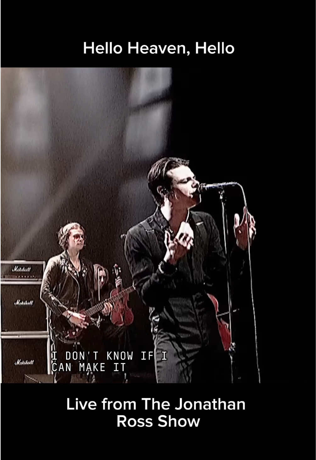 I don’t know whats in my head, But I know what’s in my chest. I don’t know if I can make it, I don’t know if I can change it. But I know it’s how I feel, even if it isn’t real, I wanna feel alive. Tell me do you wanna feel alive? I wanna feel alive. Hello Heaven, Hello. Live on television.