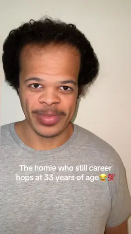 Find a job and stick with it 😂💯