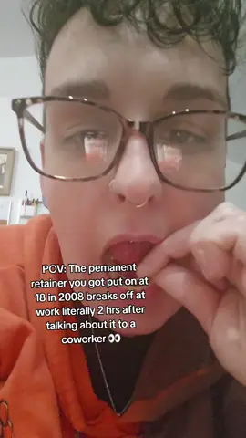 We literally had a discussion about how long I'd had it and how annoying it was. 😂😂😂 Edited to add: It was 2006 not 2008 and Ill be 36 this year. It almost held on for 19 years! #permenentretainer #brokenretainer #braces #teeth 