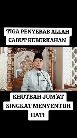 Khutbah Jum'at Singkat Menyentuh Hati Tiga Penyebab Allah Cabut Keberkahan  #khutbahjumat #khutbahsedih #nasehatislami #ceramahislam #ceramahagama #berandatiktok #fypシ 