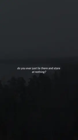 do you ever just lie there and stare at nothing? #lifequotes #quotes #quoteoftheday #feelingstuck #feelinglost #noenergy #nomotivation #MentalHealth #bedrotting #relatable #relatablequote #sad #sadvibes #foru #fyp 