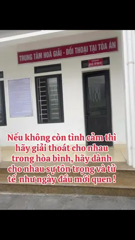 Nếu không còn tình cảm thì hãy giải thoát cho nhau trong hòa bình, hãy dành cho nhau sự tôn trọng và tử tế như ngày đầu mới quen! #LyhônCóyếutốNướcngoài #Hỗtrợtưvấn #NghệAn #tòaán #luậtsư #lyhônđơnphương #Thuậntìnhlyhôn 
