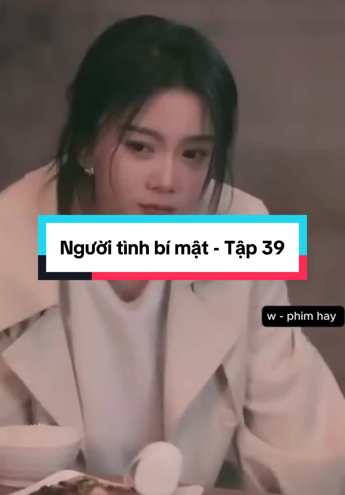 Người tình bí mật - Tập 39  #phim #phimhay #phimhaymoingay #phimhaymoinhat #douyin #phimhaydouyin #trending #trend #trendingvideo #fyp #fypシ゚ #fyppppppppppppppppppppppp ÷ #viral #viralvideo #trendy #phimtrungquoc #fypppppppppppppppppppppp #fyb #fybシ #fybシviral /° #phimtrungquoc #phimhaytiktok #phimngan #phimngontinh