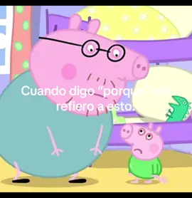 JAJAJAJ si soy #fyppppppppppppppppppppppp #fyp #peppapig #peppapigmemes #george #porque#humor