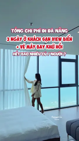Tổng chi phí đi Đà Nẵng ở khách sạn view biển kèm vé máy bay sẽ hết bao nhiêu? #dulich #danang #phuclongluxuryhotel#danaichdanang #reviewdulich #danang24 #khachsanviewbien #combodanang 