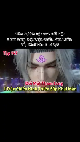 Tiên Nghịch Tập 147: Đối Mặt Tham Lang, 1 Trận Chiến Kinh Thiên Sắp Khai Màn Part 3/3  #vuonglam_hoathan #reviewtiennghich #reviewtruyen_tiennghich #hh3dtq #fyp #dptk_vietsub 