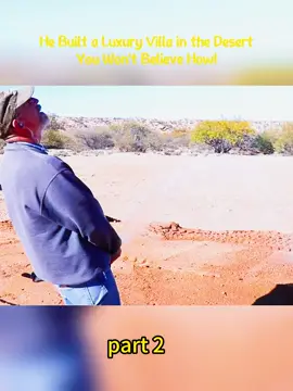 He Built a Luxury Villa in the Desert—You Won't Believe How!#foryou#DesertConstruction #WildernessLiving #DIYHome #OffGridLife #SustainableLiving