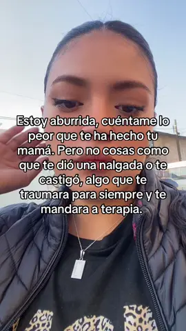 Sé algunas historias aterradoras. Pero quiero saber lo mala que puede ser la persona que te dio la vida. #hustorias #aburrida #cuentame #trendingvideo #mamamonstruo 