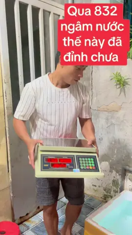 #Qua 832 ngâm nước thế này Đã định chưa #thinhhanhtiktok2025 